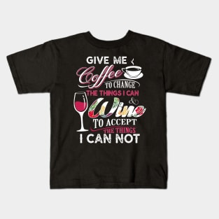 Give me Coffee to chance the thing i can Kids T-Shirt